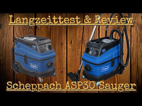 Langzeittest & Review Scheppach ASP30 Nass- / Trockensauger. Innovative Ausrüstung für Heimwerker