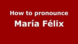 How to pronounce María Félix