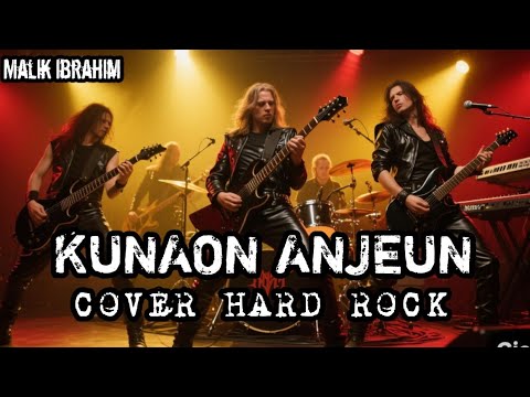 Kunaon Anjeun - Maliq Ibrahim || Cover Hard Rock || Lagu Sunda Terpopuler