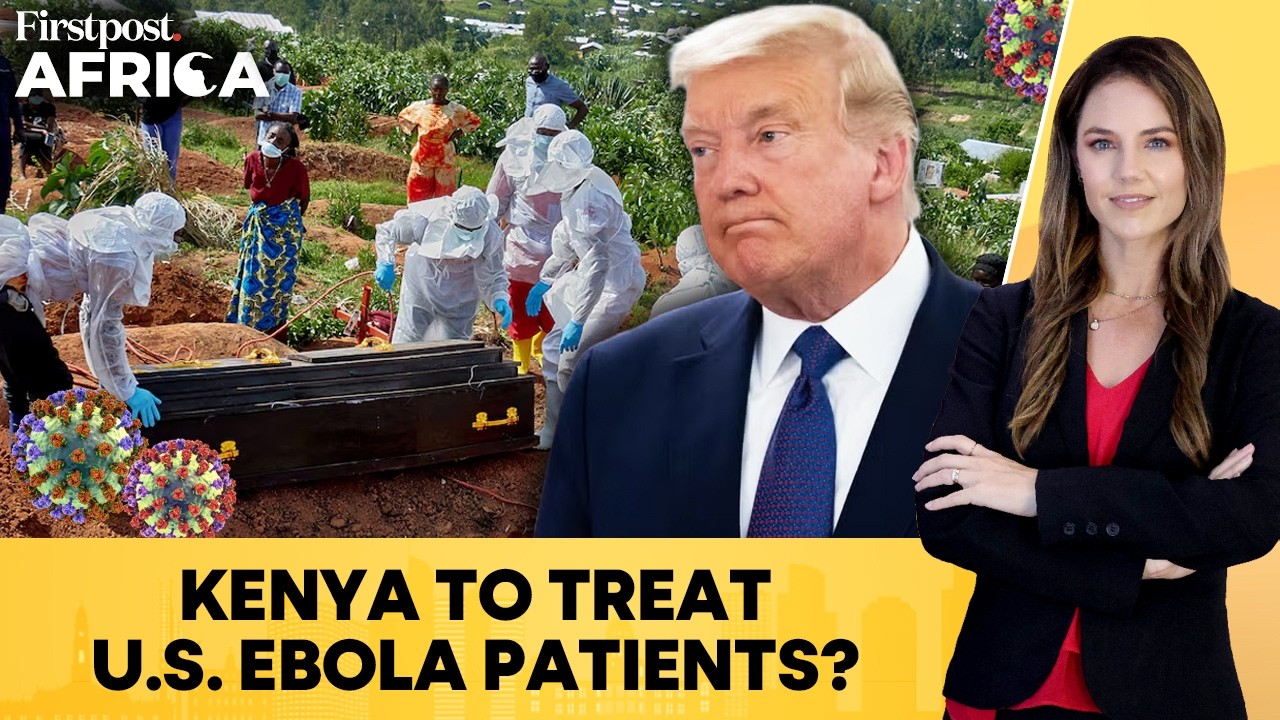 Trump Administration to Set Up Ebola Quarantine Centre in Kenya? | Firstpost Africa | N18G