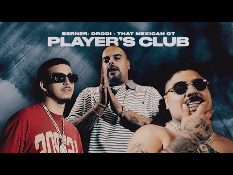 Berner, DRODi & That Mexican OT - Player's Club (Official Music Video)