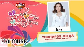 Tinatapos Ko Na - Jona | Himig Handog 2018 (Official Lyric Video)