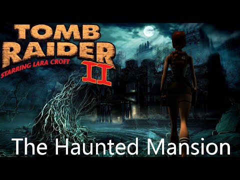 Tomb Raider 2 Custom Level - The Haunted Mansion Walkthrough