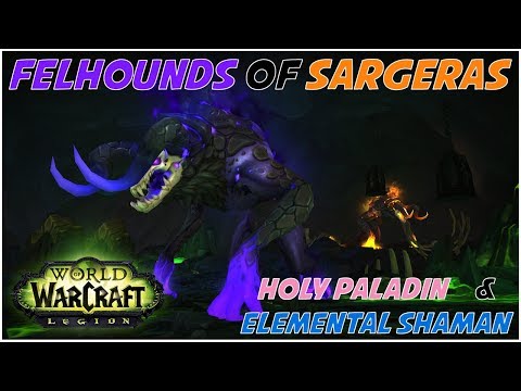 Felhounds of Sargeras Heroic | Holy Paladin / Elemental Shaman