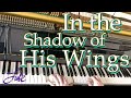 In The Shadow Of His Wings / Excell & J.B. Atchinson •classic hymn arranged & performed by Luke Wahl