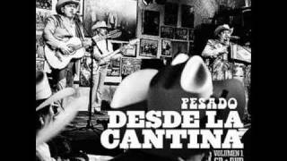 Pesado - Ingrato Amor (Desde la Cantina)
