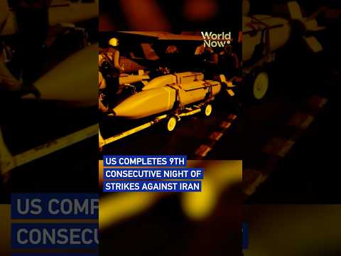 US completes 9th consecutive night of strikes against Iran