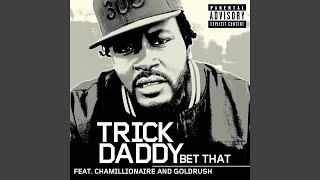 Bet That (feat. Chamillionaire and Goldrush)