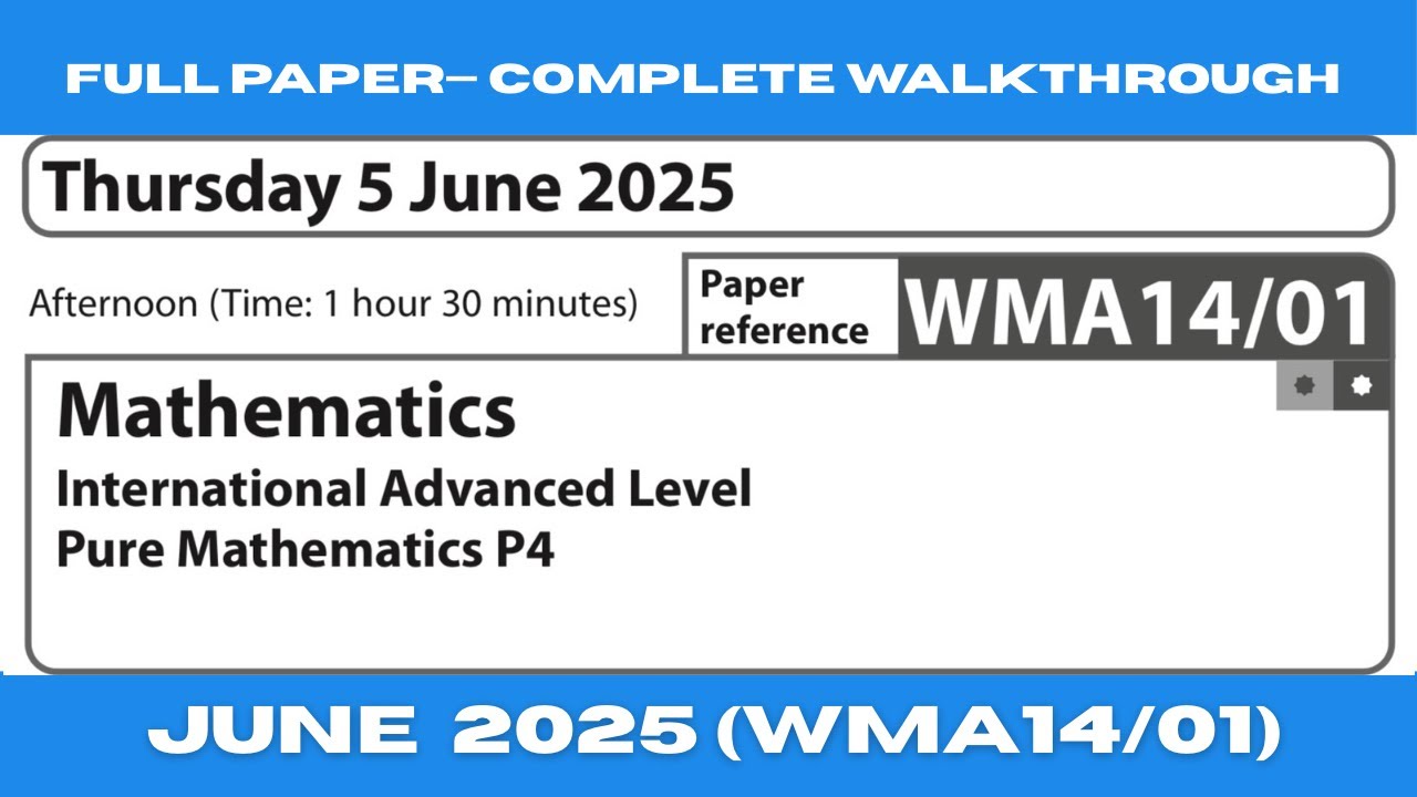 Edexcel A-Level Pure Mathematics-4 (P4) | June 2025 WMA13/01 | Full Exam Paper Walkthrough