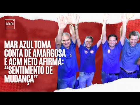 MAR AZUL TOMA CONTA DE AMARGOSA E ACM NETO AFIRMA: “SENTIMENTO DE MUDANÇA”