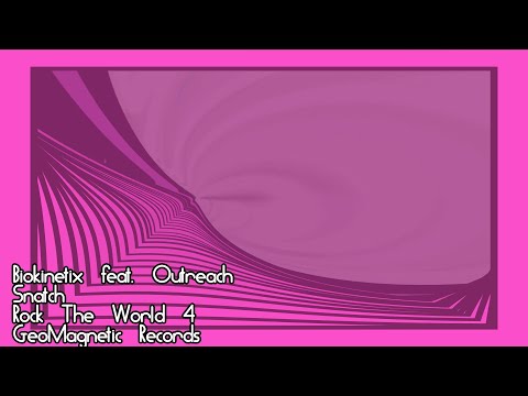 Biokinetix feat. Outreach, Snatch, Rock The World #04, GeoMagnetic Records