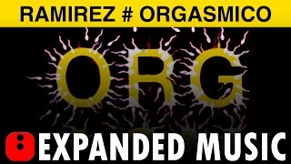 Ramirez - Orgasmico (2014 Remixes)