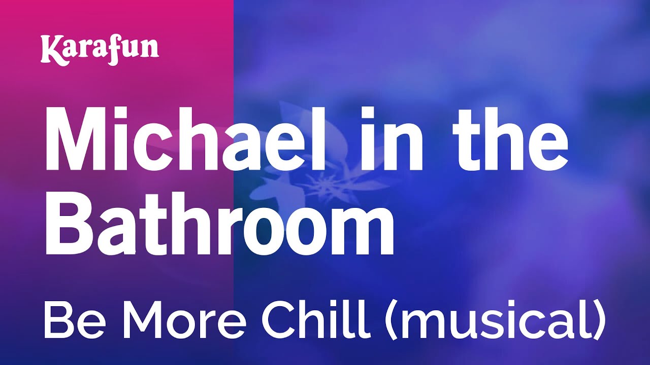 Michael in the Bathroom - Be More Chill (musical) | Karaoke Version | KaraFun