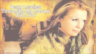 Patty Loveless – Dreaming My Dreams With You (audio)