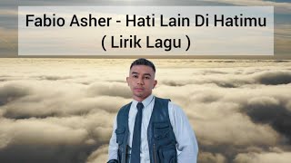 Download lagu Fabio Asher - Hati Lain Di Hatimu (Lirik Lagu) mp3