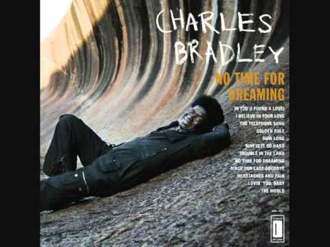 Charles Bradley- Heartaches And Pain