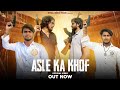 ASLE KA KHOF NEW HARYANVI SONG 2022 MOHIT PARDHAN ABHISHEK SHAKYA AMAN GIRI BADMASHI SONGS