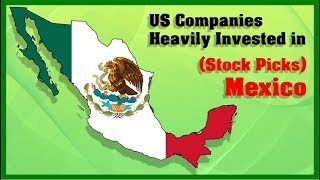 10 US Stocks Heavily Invested in Mexico