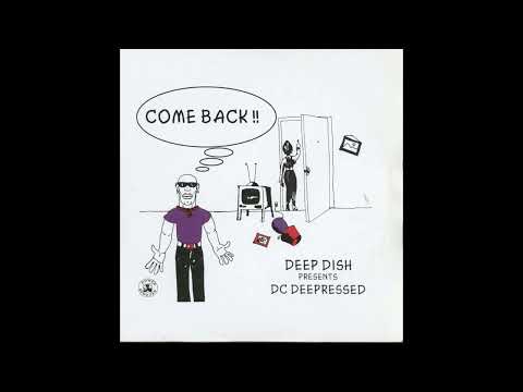 Deep Dish Presents DC Deepressed - Come Back !! (Original Mix)