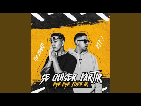 Se Quiser Partir - Bye Bye, Pode Ir