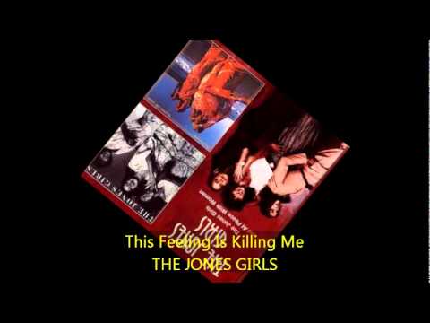 The Jones Girls - THIS FEELING'S KILLING ME