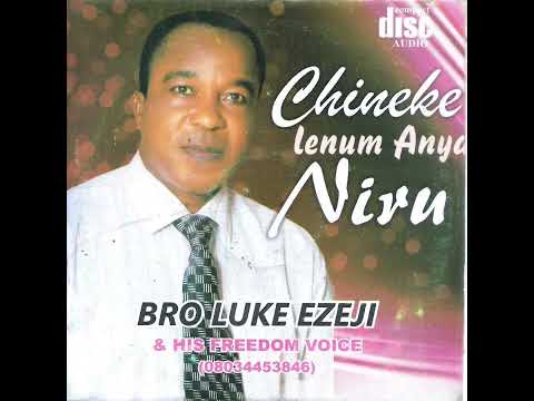 Bro luke Ezeji - Chineke Lenum Anyi Niru
