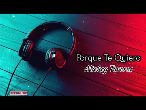 Porque Te Quiero - Mickey Taveras (Letra)