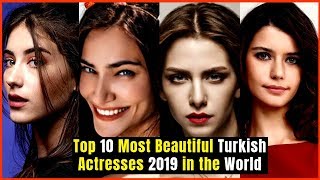 Top 10 Most Beautiful Turkish Actresses 2019 in the World