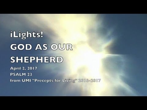 iLights 17-0402 ~ God as our Shepherd (Psalm 23)