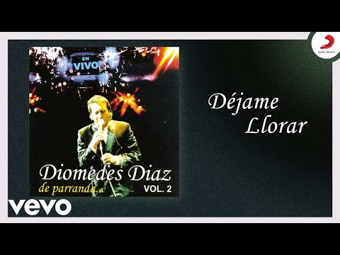 Diomedes Díaz - Déjame Llorar (Cover Audio Versión) (Parranda)