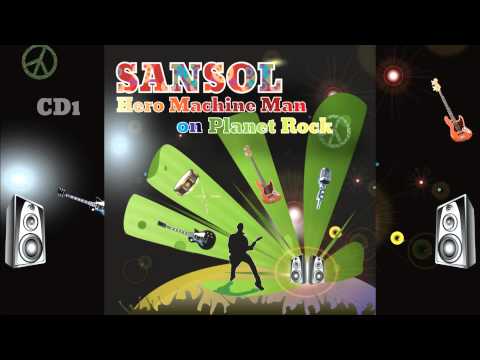SANSOL - Hero Machine Man on Planet Rock CD 1 [Full Album]