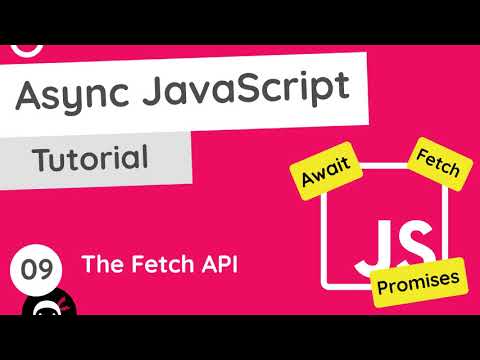 Asynchronous JavaScript Tutorial #9 - The Fetch API