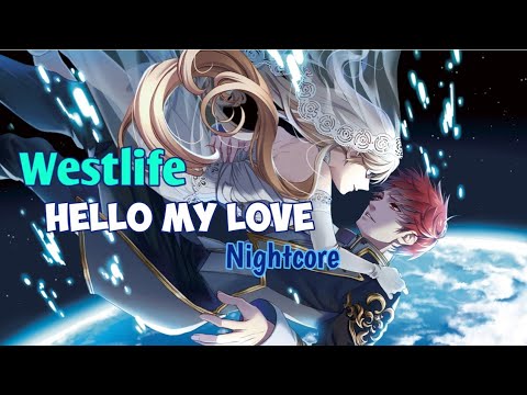 Westlife - Hello My Love | Nightcore