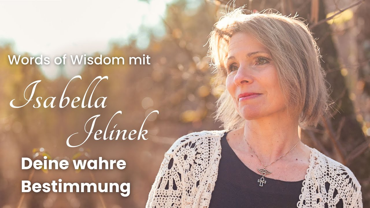 Deine wahre Bestimmung | Words of Wisdom mit Isabella Jelinek
