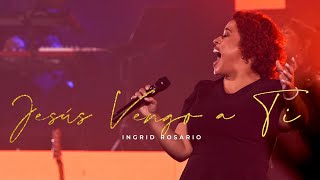 Jesus Vengo A Ti | Ingrid Rosario (Video Oficial)