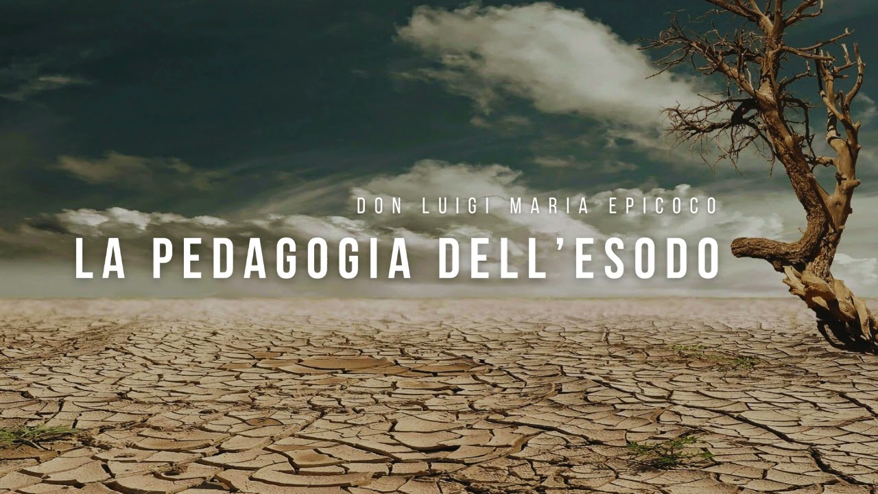 Don Luigi Maria Epicoco - La pedagogia dell’Esodo