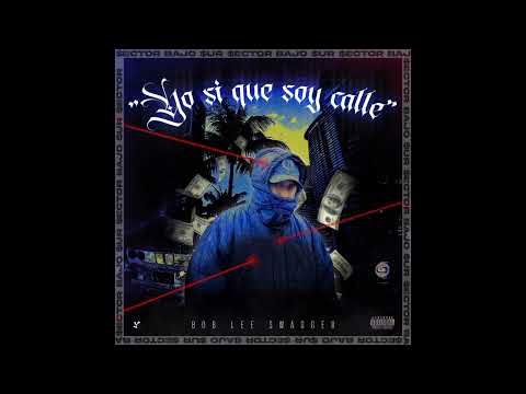 "YO SI QUE SOY CALLE"🔫 - BOB LEE SWAGGER (PROD: HUMITOSSS)