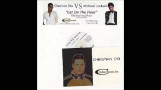 Christian Dio vs. Michael Jackson ‎- Get On The Floor (25th Anniversary Club Mix)