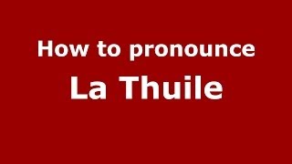 How to pronounce La Thuile