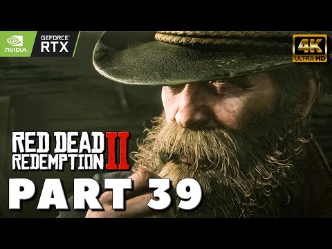 RED DEAD REDEMPTION 2 PC Gameplay Walkthrough PART 39 [4K PC RTX] - No Commentary (2022) MAIN STORY