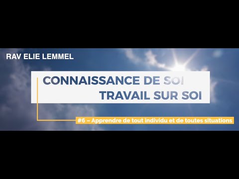 Travail sur soi : #6 – Apprendre de tout individu et de toutes situations !