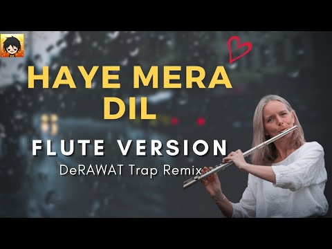 Haye Mera Dil (Flute Version) DeRAWAT Trap REMIX from ‘Gurnazar Medley’| Indian Flute Music Ringtone