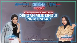 Kejar Momen Ramadhan, Nafa Awalia Rilis Lagu Bertajuk 'Rindu Rasul': Nabi Jadi Sandaran Umatnya