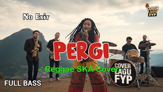 Download lagu No Exit - Pergi (Reggae Cover) || Full Bass mp3