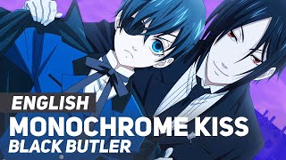 Black Butler - &quot;Monochrome Kiss&quot; (Opening) | ENGLISH Ver | AmaLee