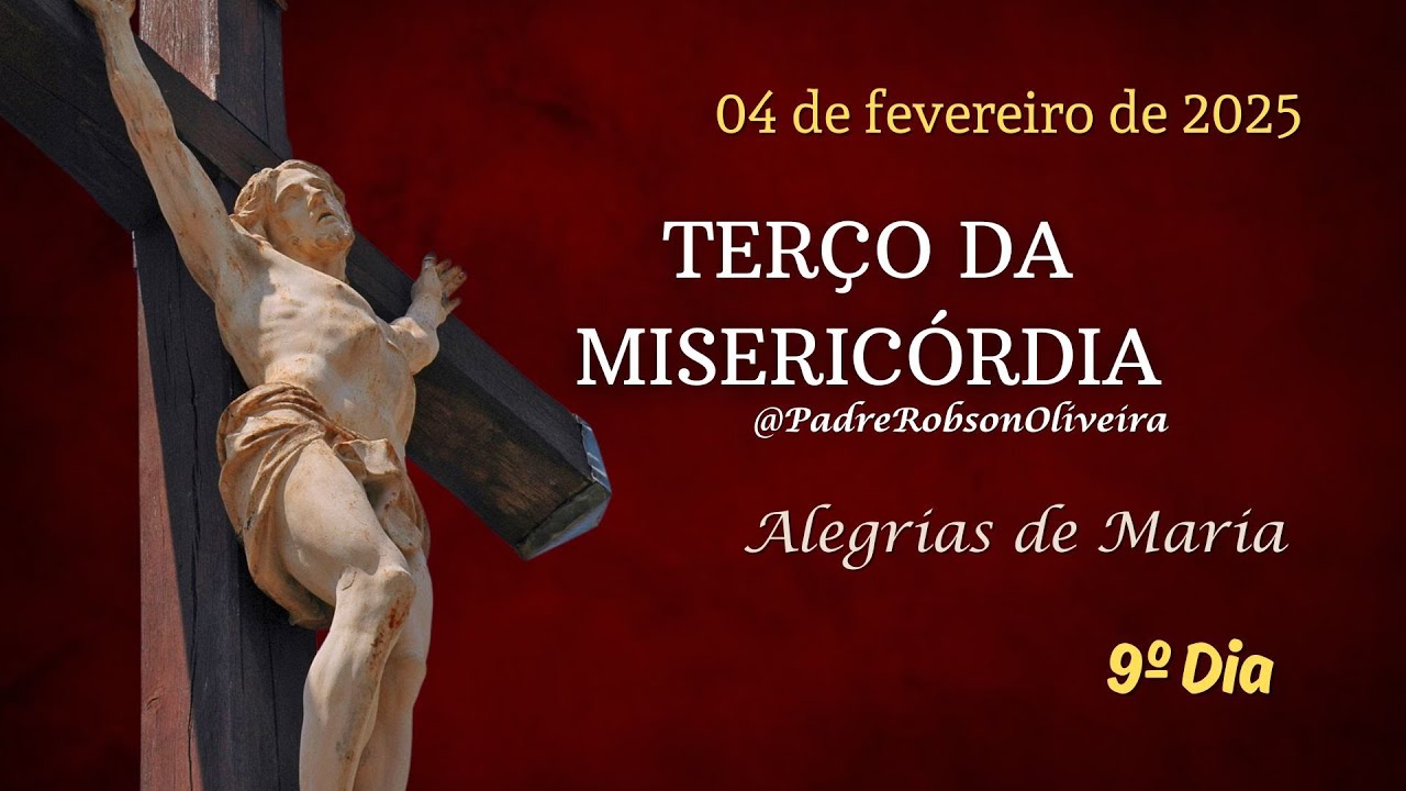 9º DIA - Terço da Misericórdia - 04.02.2025 Padre Robson de Oliveira