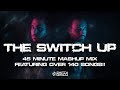 SWITCH DISCO THE SWITCH UP OVER 140 SONGS IN 45 MINUTES