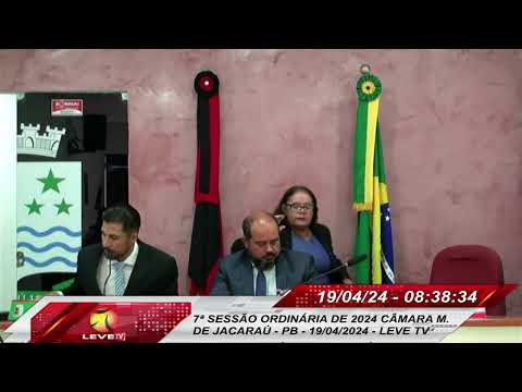 7ª SESSÃO ORDINÁRIA DE 2024 CÂMARA M. DE JACARAÚ - PB - 19/04/2024 - LEVE TV