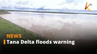 Immediate evacuation to higher grounds notice issued to residents of downstream Tana Delta