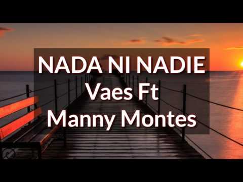 Nada Ni Nadie (LETRA) - Vaes Ft Manny Montes (2017)